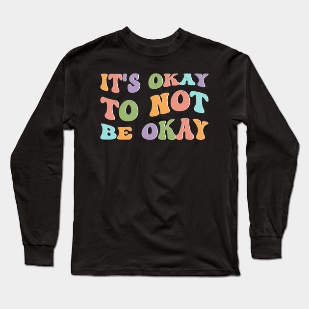 Mental Health Awareness Sunflower Its Okay To Not Be Okay Long Sleeve T-Shirt by DonVector